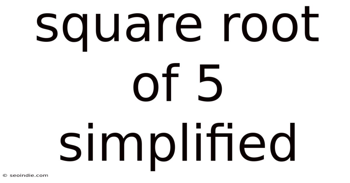 Square Root Of 5 Simplified