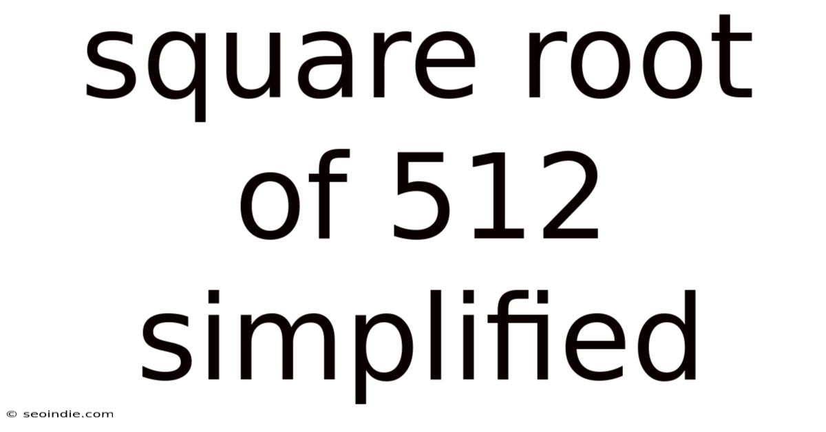 Square Root Of 512 Simplified