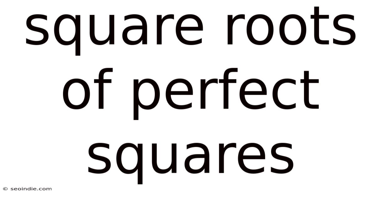 Square Roots Of Perfect Squares