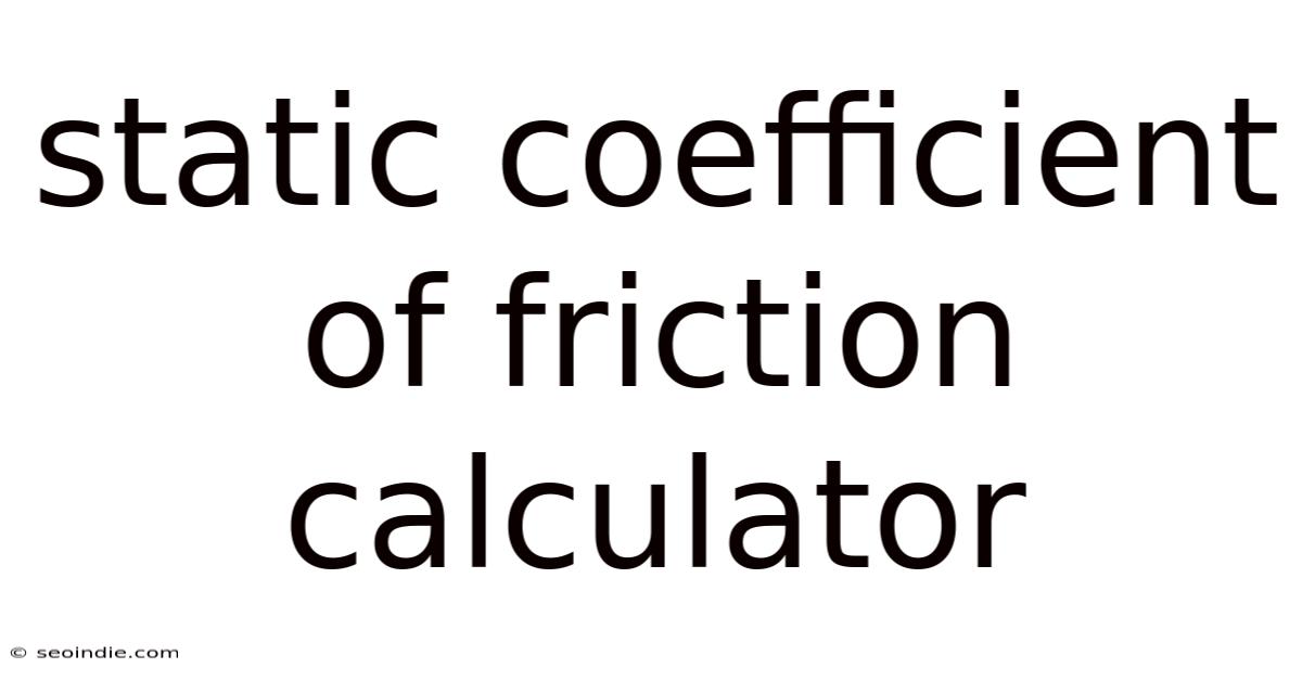Static Coefficient Of Friction Calculator