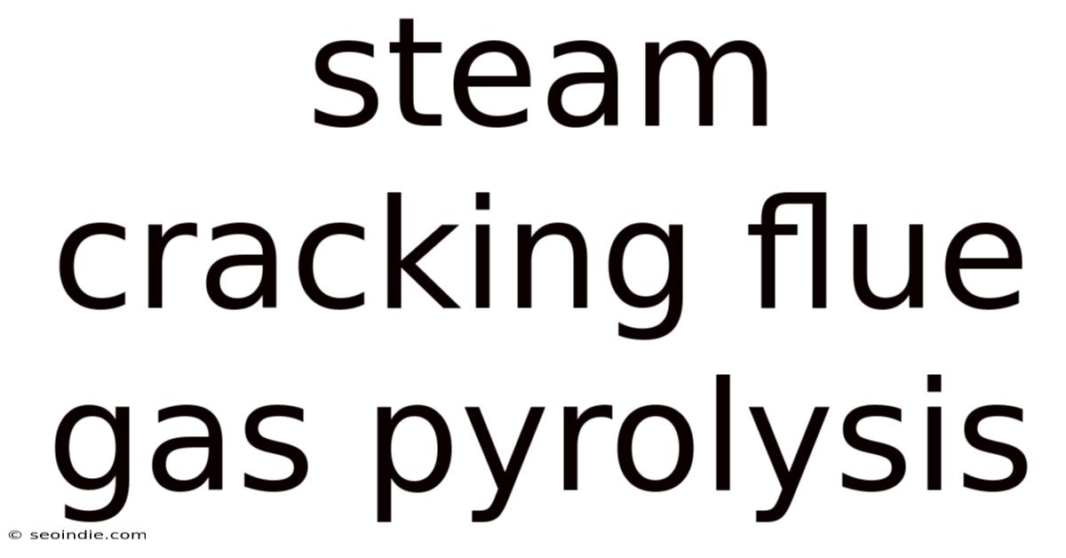 Steam Cracking Flue Gas Pyrolysis
