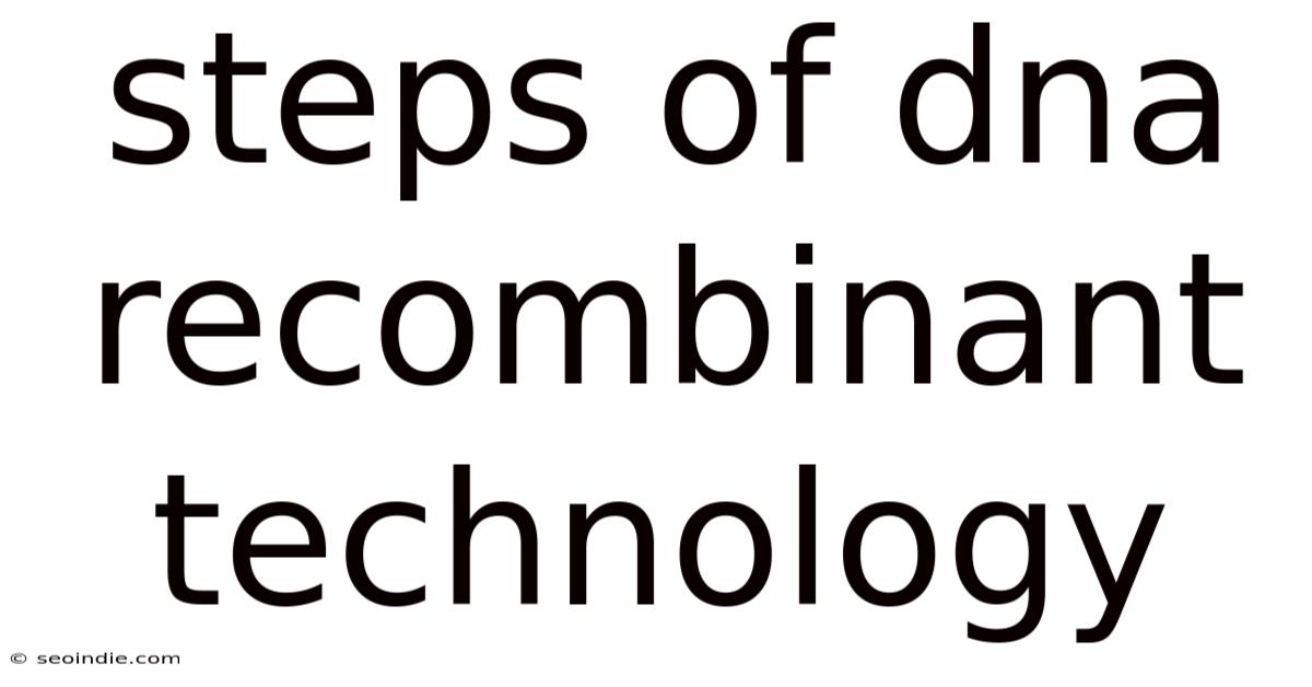 Steps Of Dna Recombinant Technology