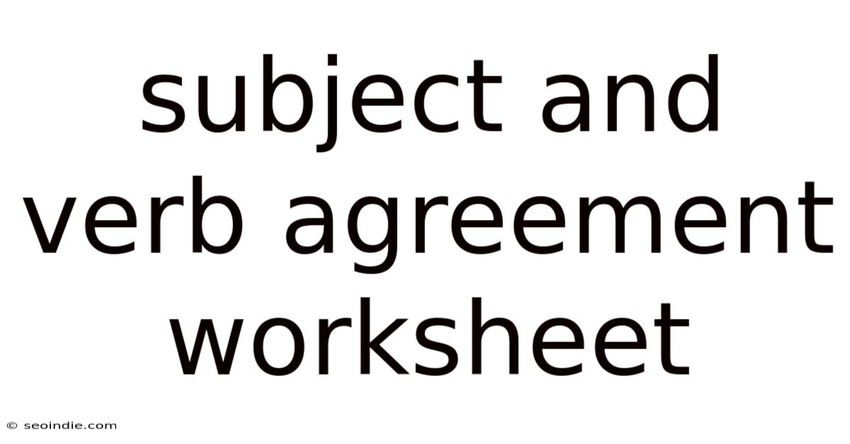Subject And Verb Agreement Worksheet