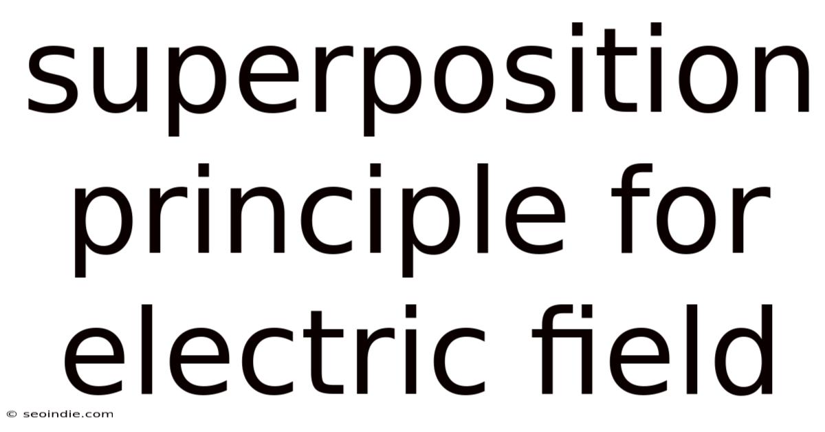 Superposition Principle For Electric Field