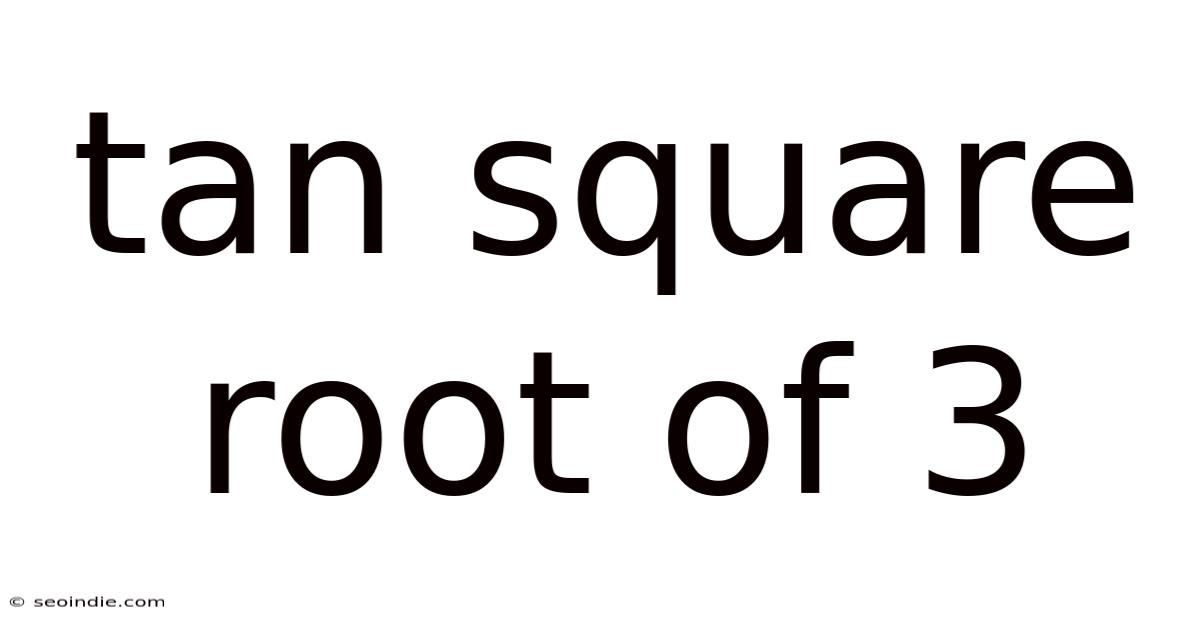 Tan Square Root Of 3