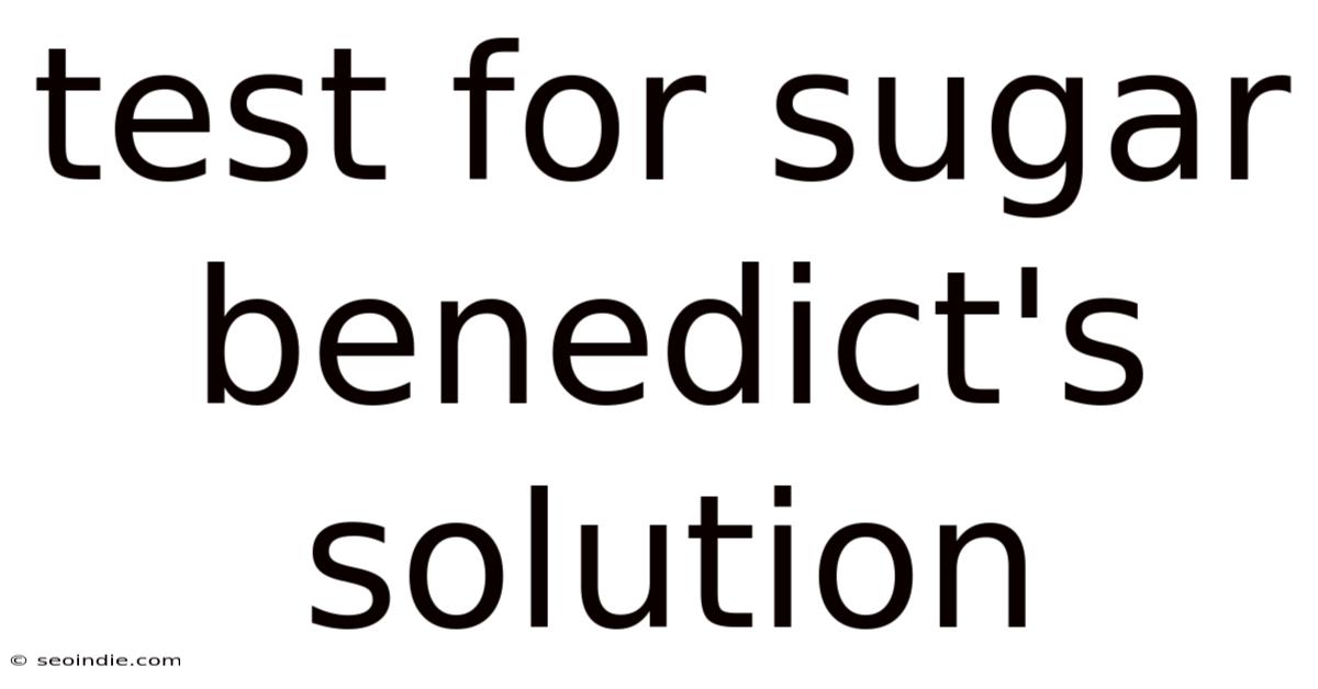 Test For Sugar Benedict's Solution
