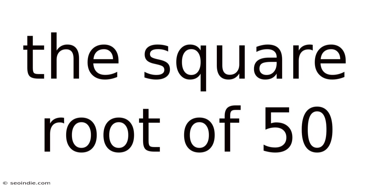 The Square Root Of 50