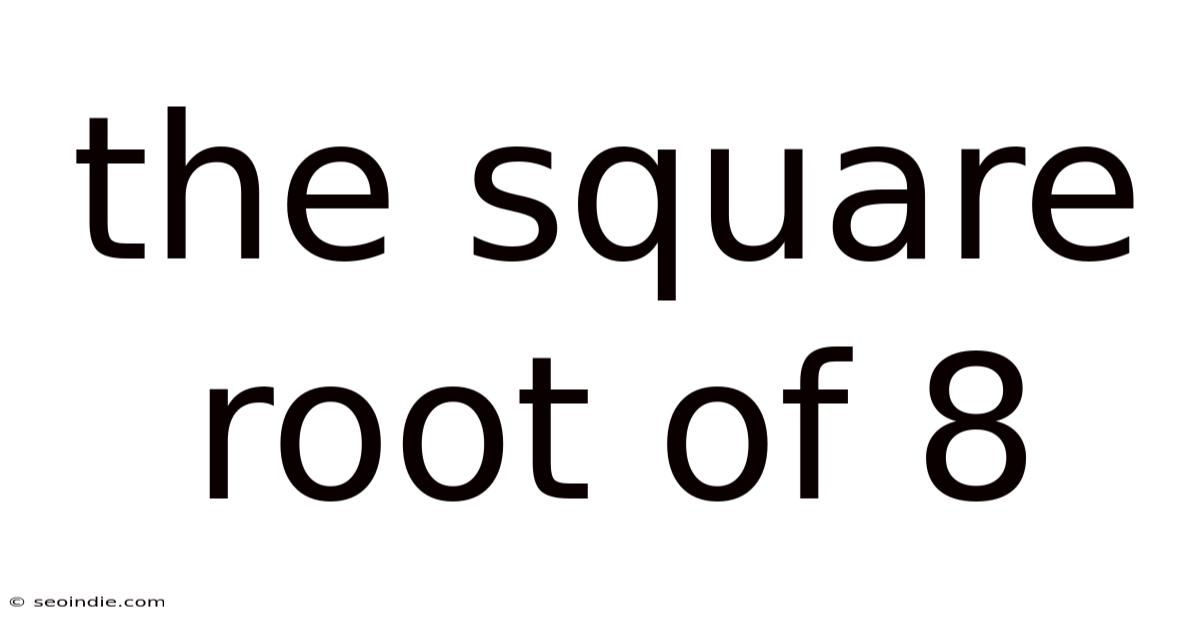 The Square Root Of 8