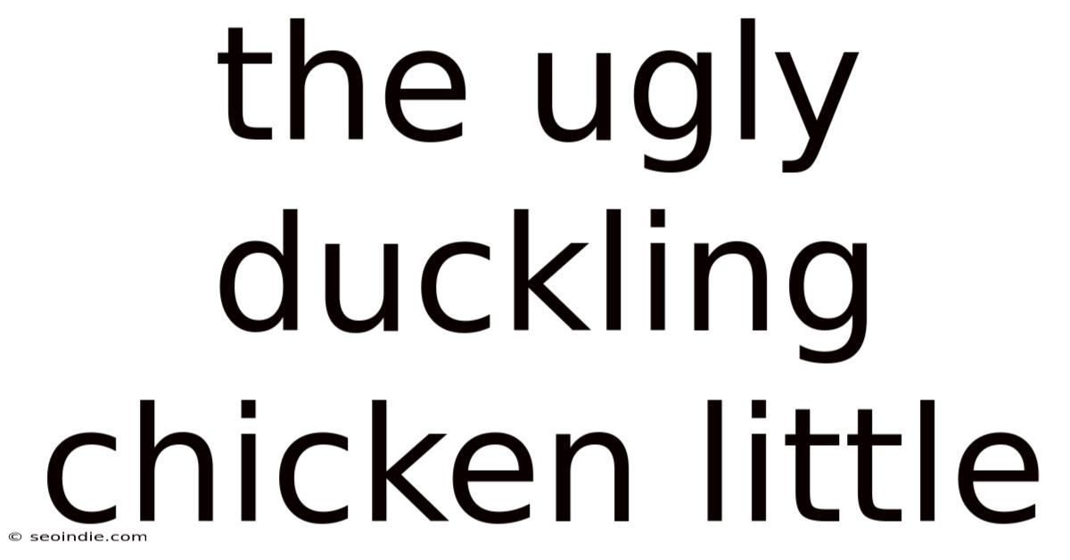 The Ugly Duckling Chicken Little