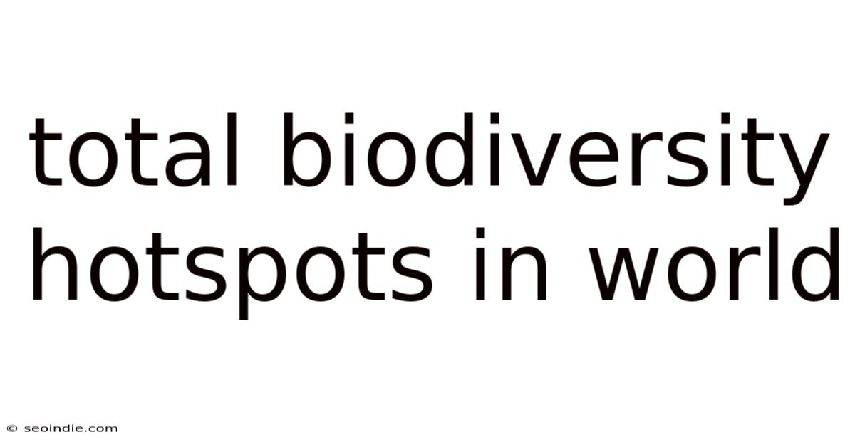 Total Biodiversity Hotspots In World