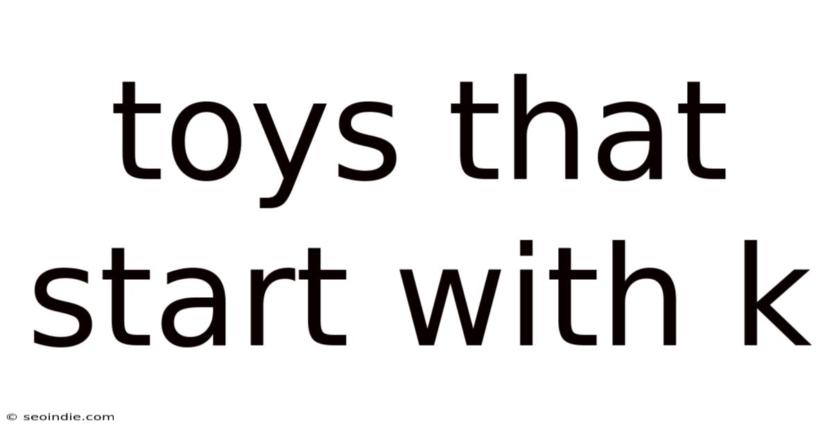 Toys That Start With K