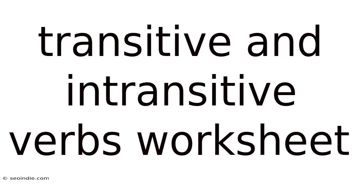 Transitive And Intransitive Verbs Worksheet