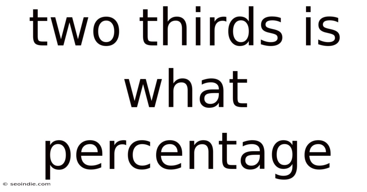 Two Thirds Is What Percentage