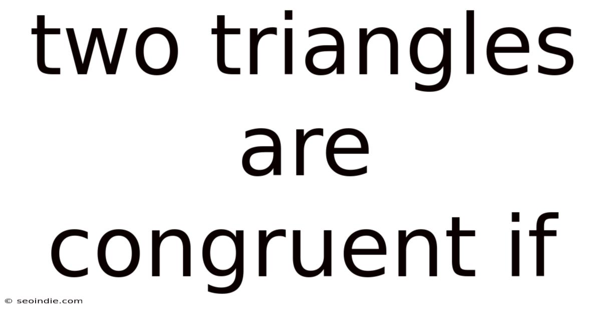 Two Triangles Are Congruent If