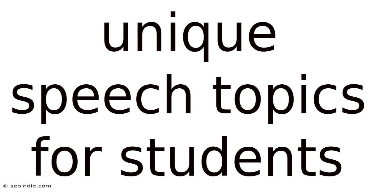 Unique Speech Topics For Students