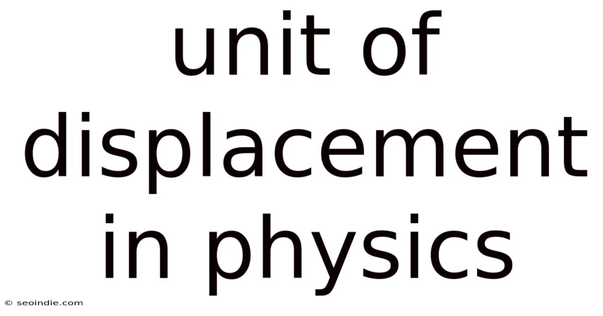 Unit Of Displacement In Physics