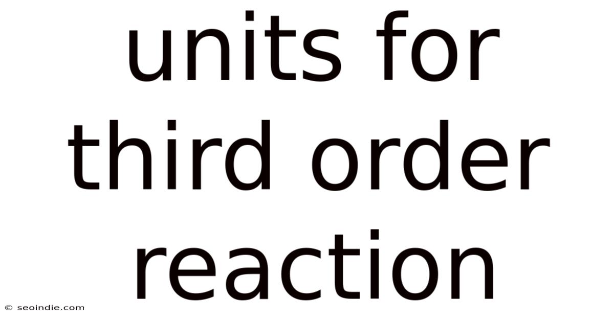 Units For Third Order Reaction