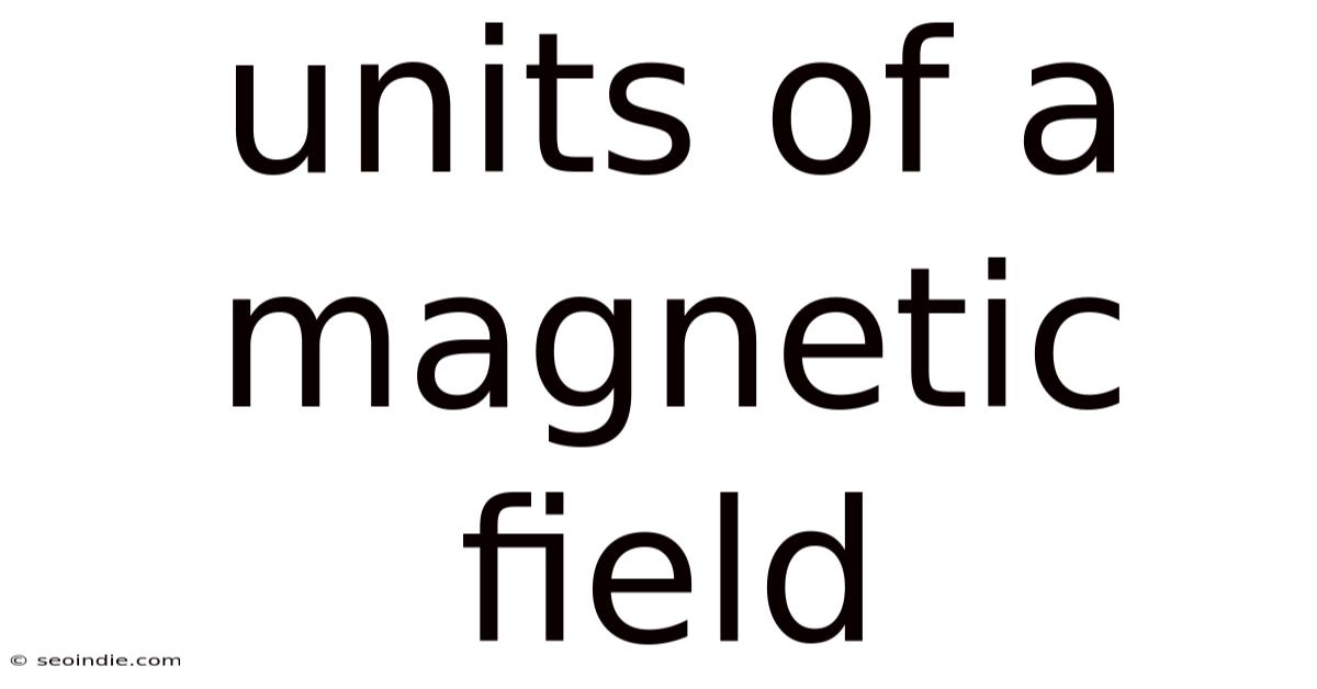 Units Of A Magnetic Field