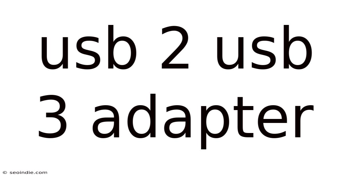 Usb 2 Usb 3 Adapter