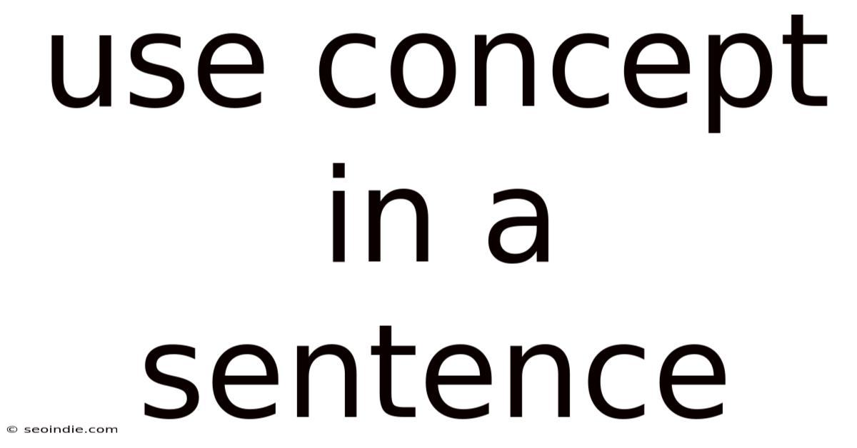 Use Concept In A Sentence