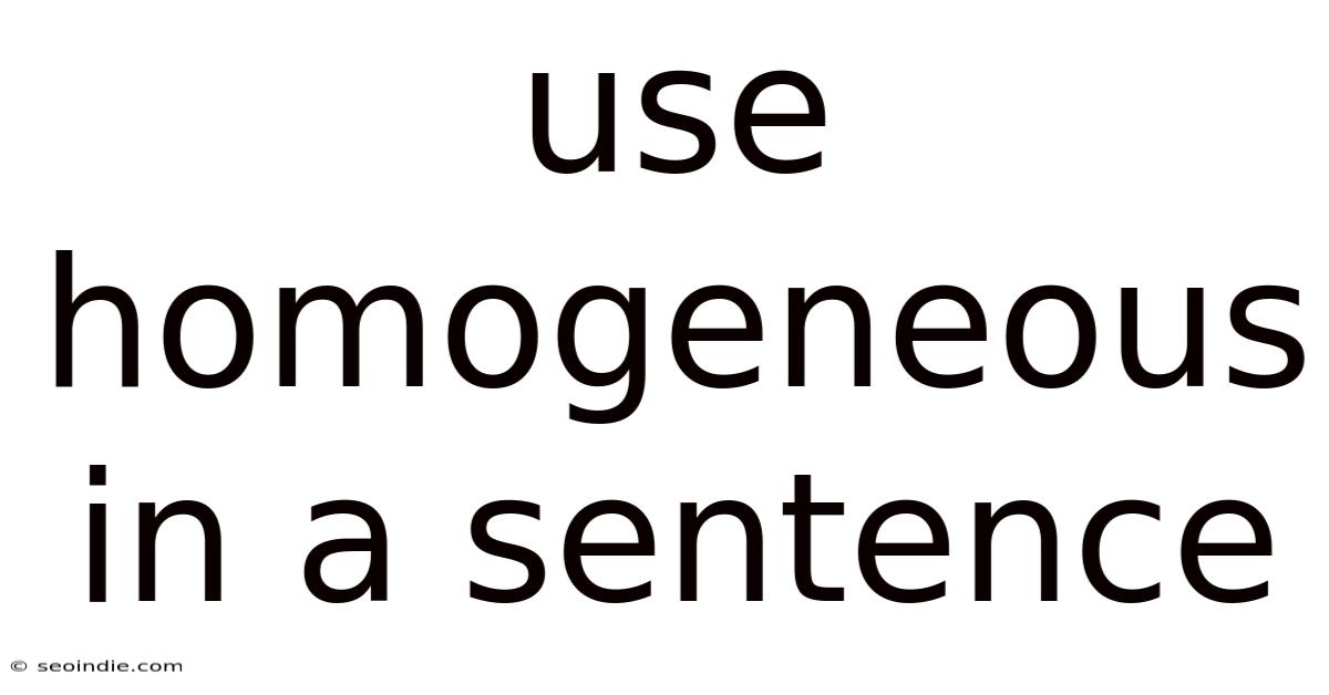 Use Homogeneous In A Sentence
