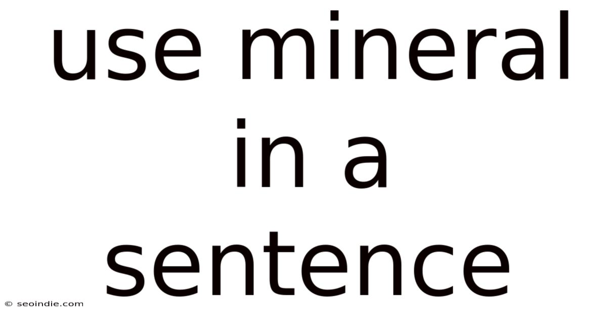Use Mineral In A Sentence
