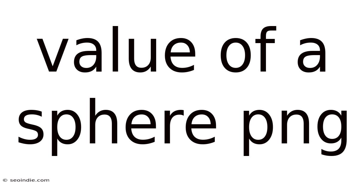 Value Of A Sphere Png