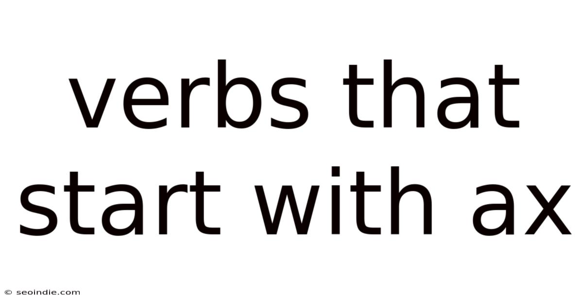 Verbs That Start With Ax