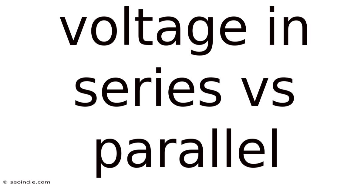Voltage In Series Vs Parallel