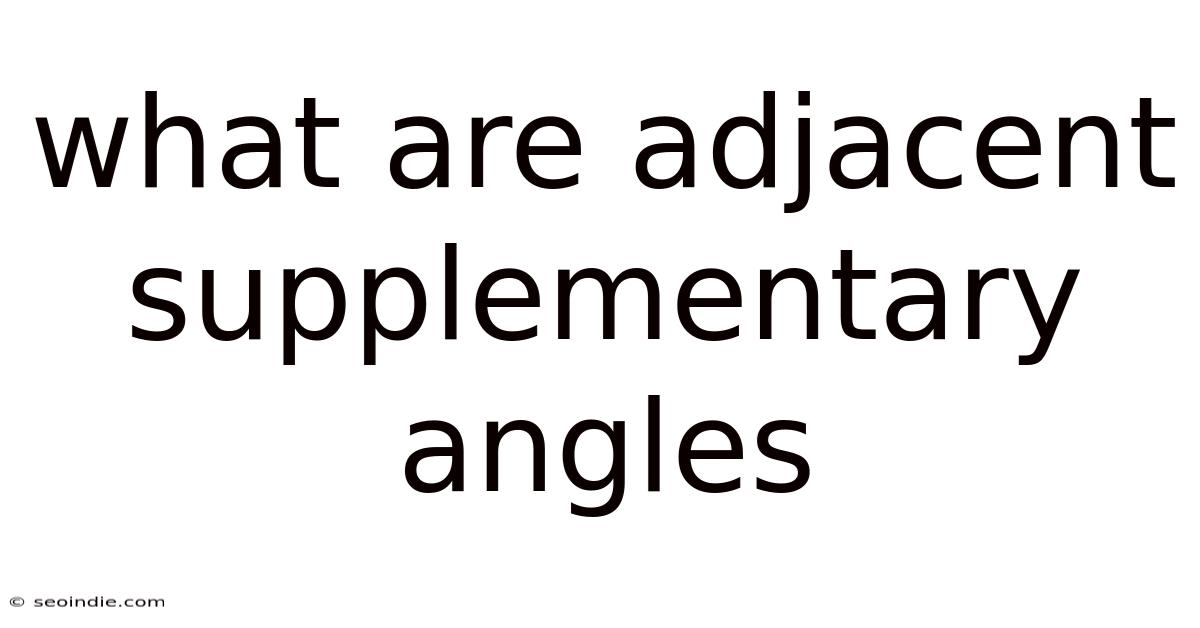 What Are Adjacent Supplementary Angles