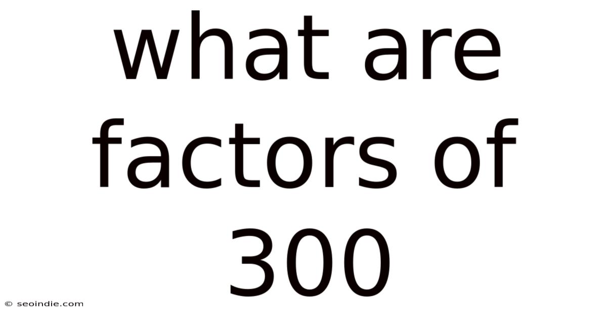 What Are Factors Of 300