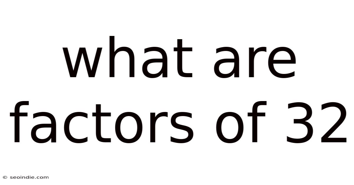 What Are Factors Of 32