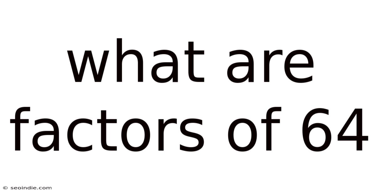What Are Factors Of 64