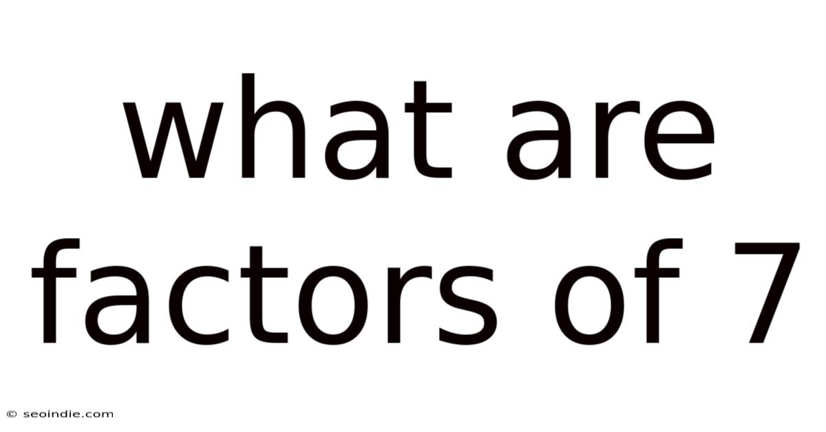 What Are Factors Of 7