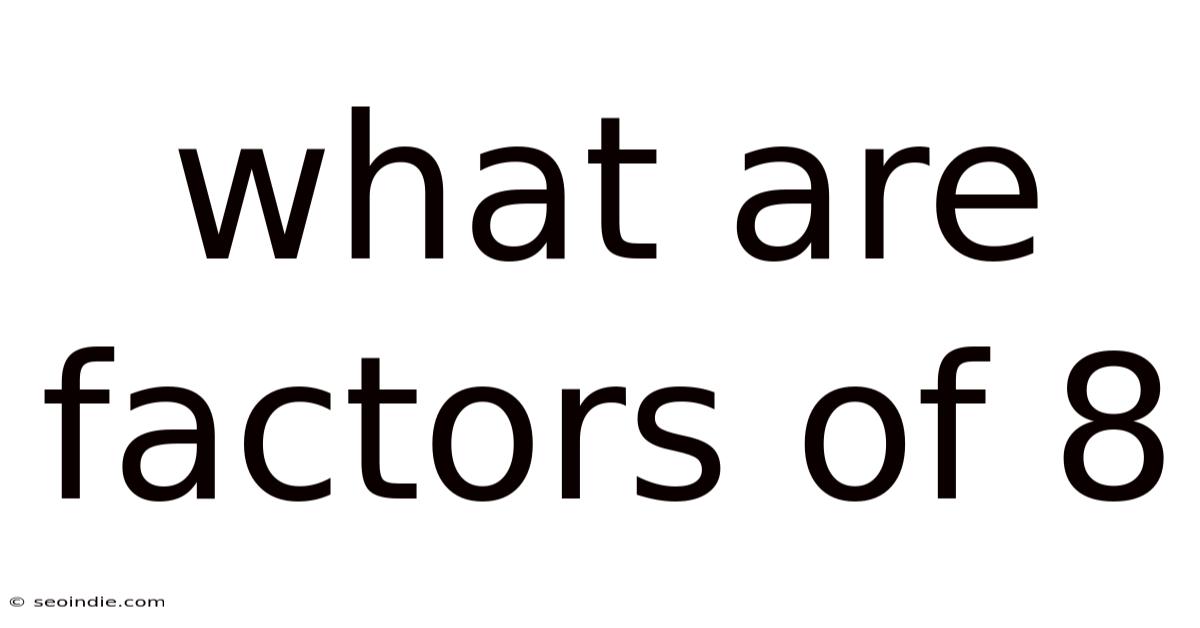 What Are Factors Of 8