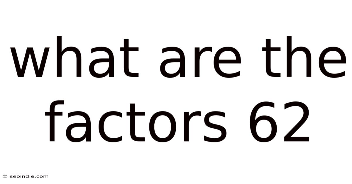 What Are The Factors 62