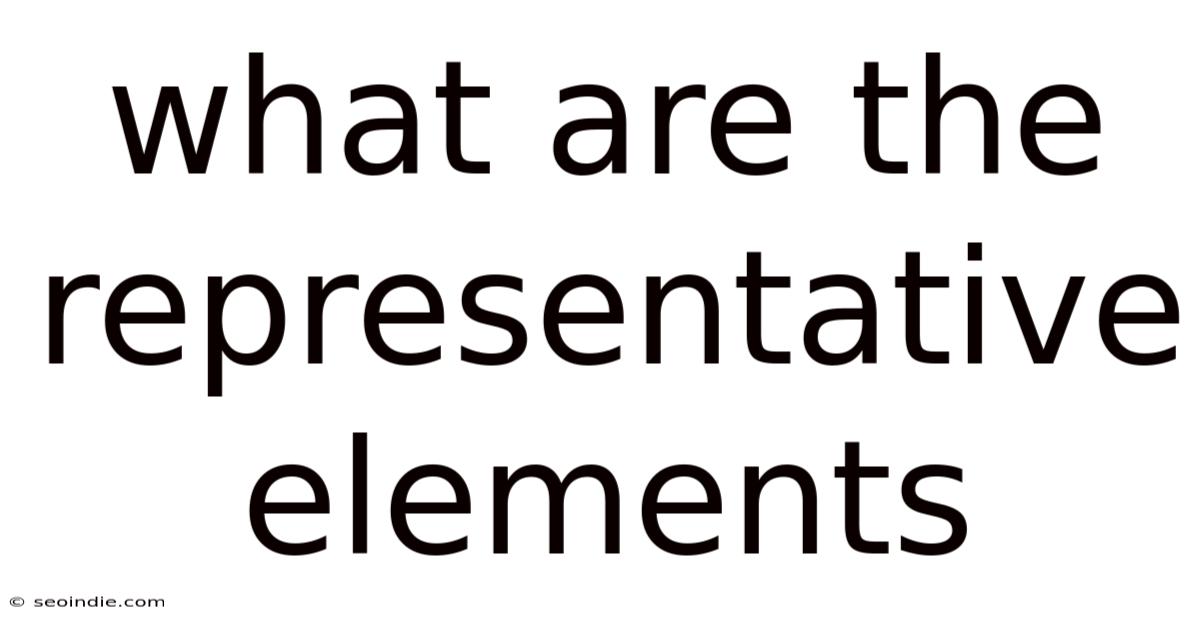 What Are The Representative Elements