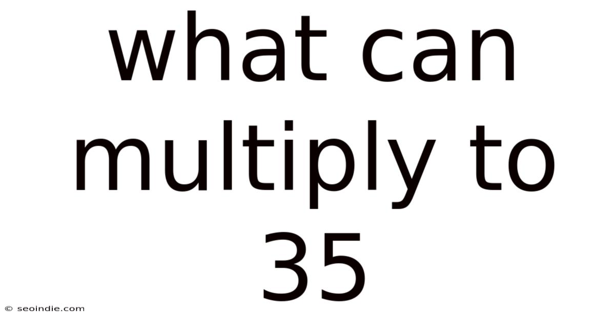 What Can Multiply To 35