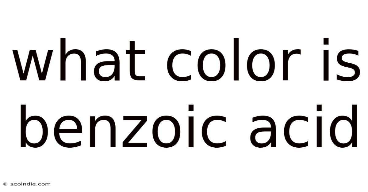 What Color Is Benzoic Acid