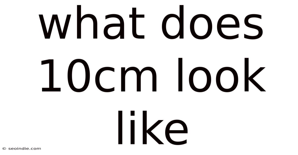 What Does 10cm Look Like