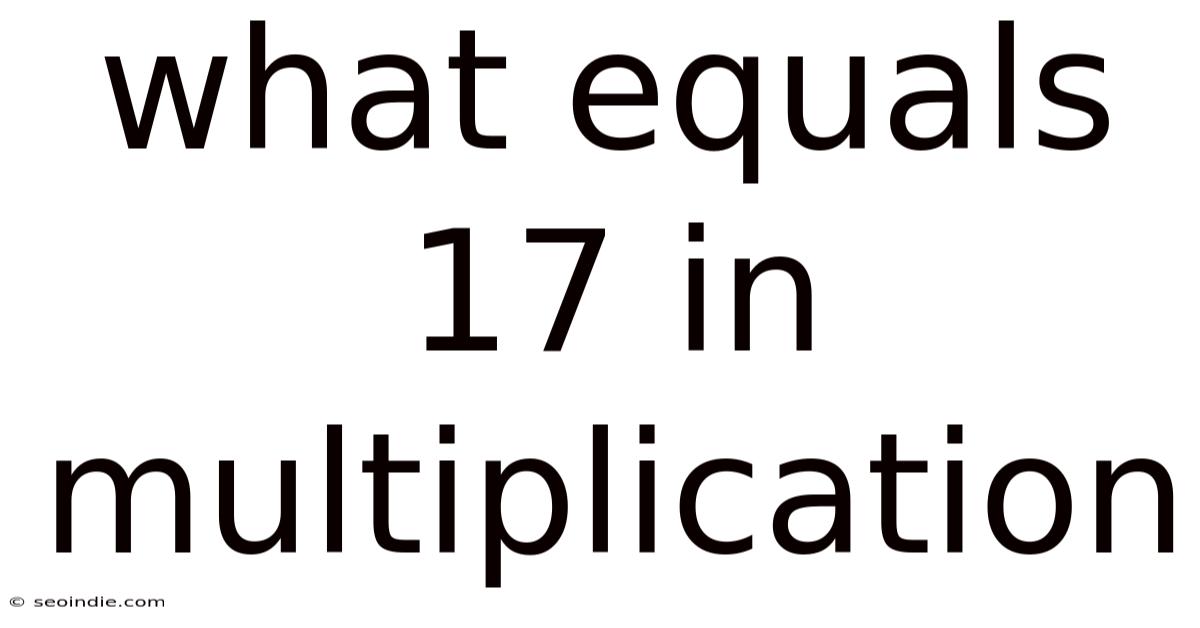 What Equals 17 In Multiplication