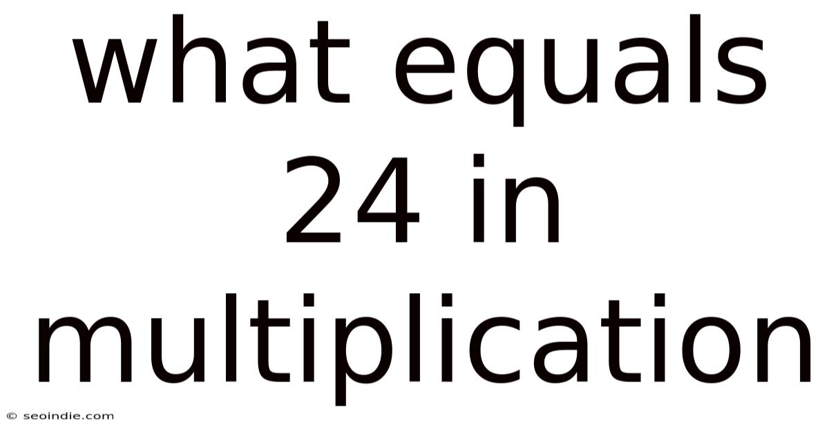 What Equals 24 In Multiplication