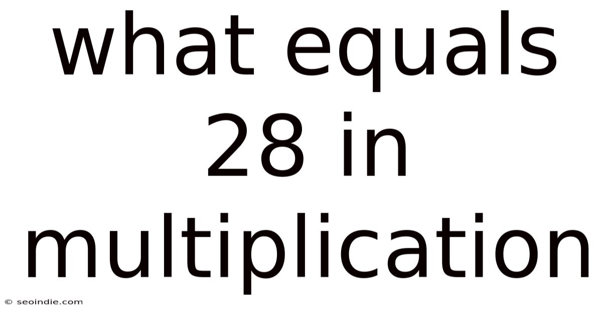 What Equals 28 In Multiplication