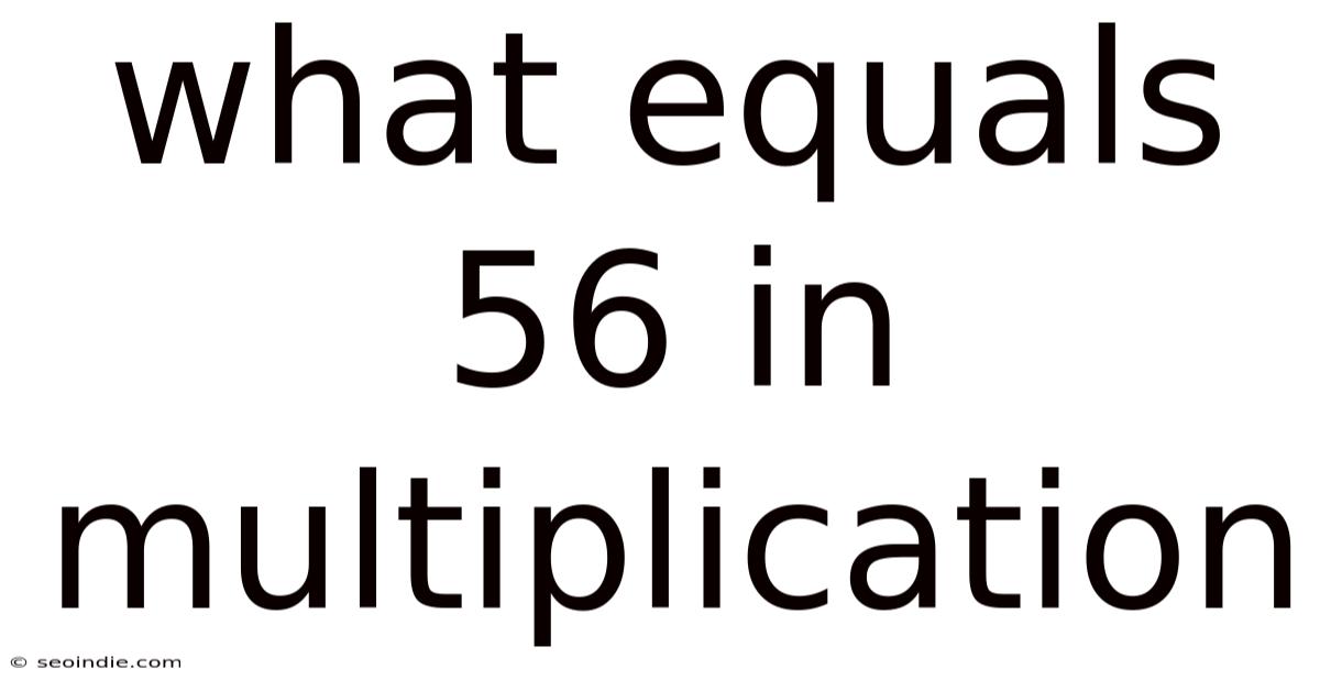 What Equals 56 In Multiplication