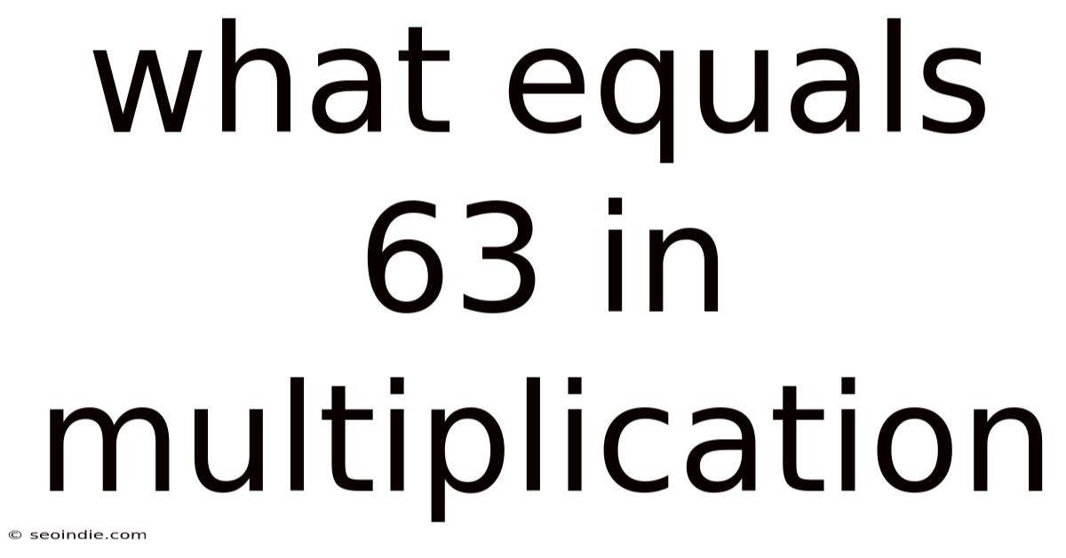 What Equals 63 In Multiplication
