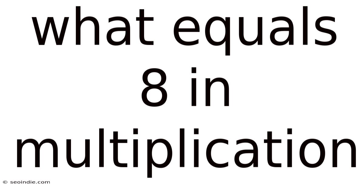 What Equals 8 In Multiplication