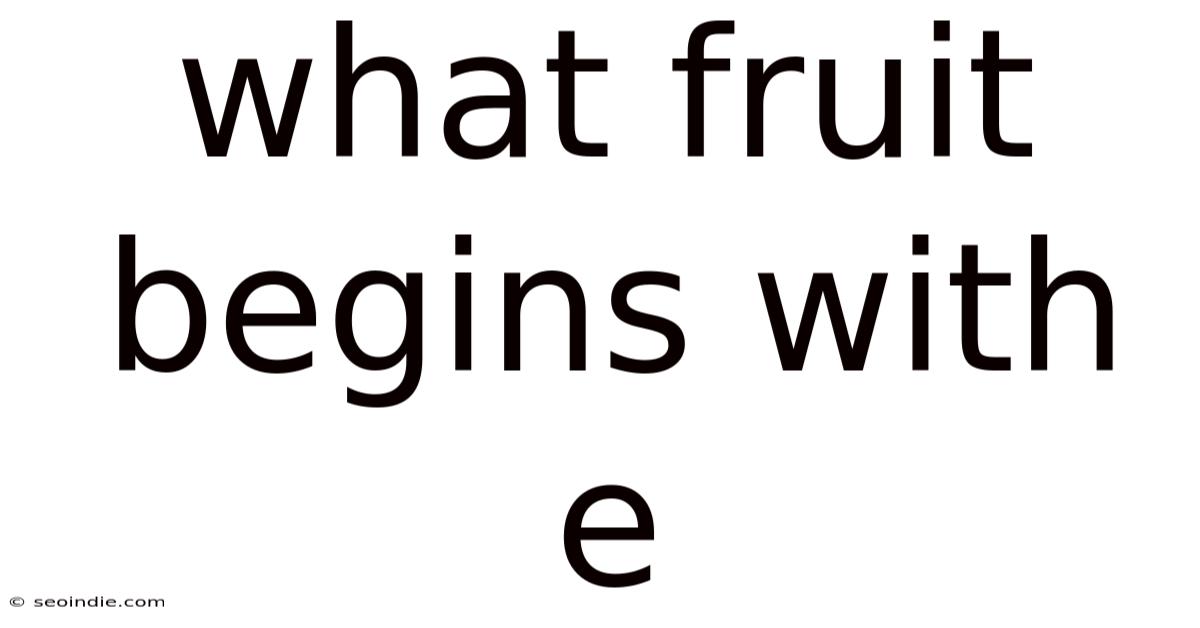 What Fruit Begins With E