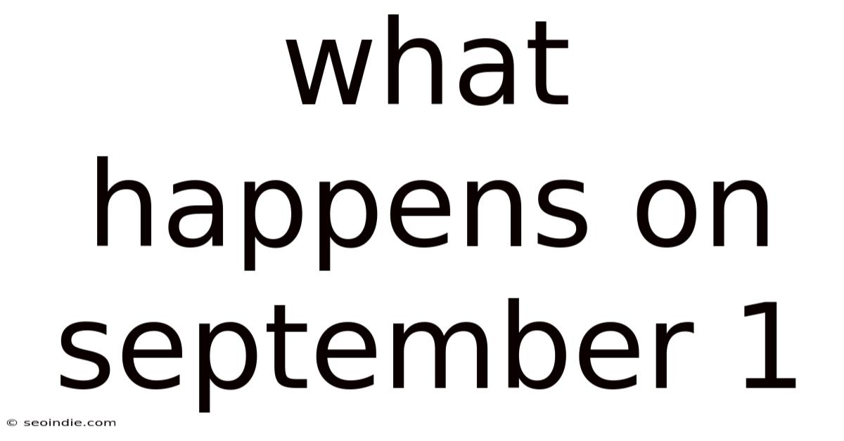 What Happens On September 1