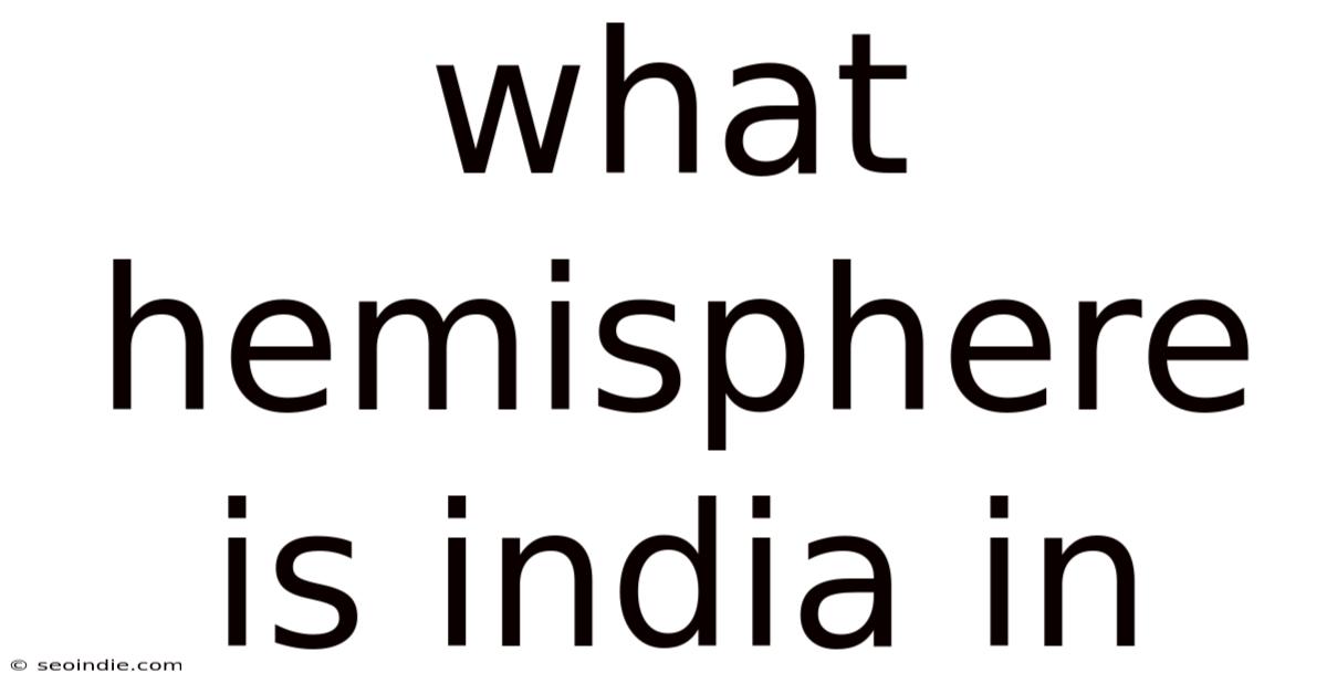 What Hemisphere Is India In