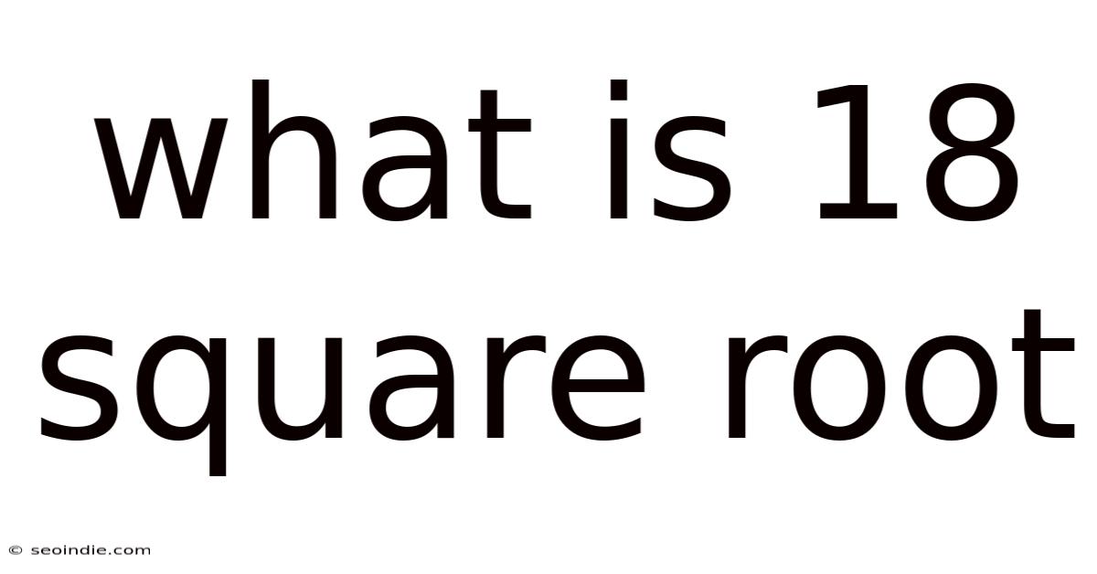 What Is 18 Square Root